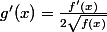 g'(x)=\frac{f'(x)}{2\sqrt{f(x)}}